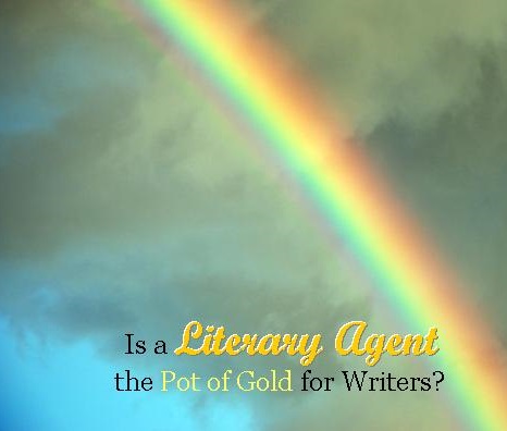 Is a Literary Agent the Pot of Gold for Writers?